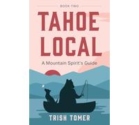 Tahoe Local: A Mountain Spirit's Guide: 2