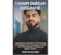 Tahsim Durgun Biografie: Die unerzählte Geschichte vom Überwinden von Widrigkeiten, dem Annehmen der eigenen Identität und dem Erheben von Stimmen im digitalen Zeitalter