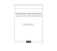 Tai Ahoms and the Stars: Three Ritual Texts to Ward off Danger