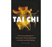 Tai Chi: A practical approach to the ancient chinese movement for health and well-being (Complete Illustrated Guide)