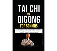 TAI CHI AND QIGONG FOR SENIORS: A Low-Impact Guide to Mobility, Stress Relief, and Active Aging | Simple Exercises to Improve Posture, Stability, and Wellbeing (Healthy Living for Seniors)