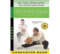 Tai Chi Ball Qigong: For Health and Martial Arts