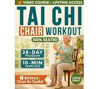 Tai Chi Chair Workout: 100% Seated 28-Day Program with Gentle 10-Minute Daily Exercises for Seniors to Ease Morning Stiffness, Soothe Aching Joints, and Move Freely Every Day