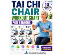 Tai Chi Chair Workout Chart for Seniors: 28 Days of Easy Seated Exercises for Stiff Joints, Gentle Mobility, Better Balance, Flexibility, Calm, and Everyday Independence in Just 10 Minutes a Day