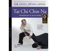 Tai Chi Chin Na : The Seizing Art of Tai Chi Chuan