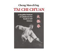 T'ai Chi Ch'uan: A Simplified Method of Calisthenics for Health & Self Defense