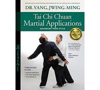 Tai Chi Chuan Martial Applications: Advanced Yang Style