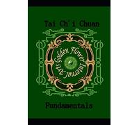Tai Chi Chuan: The Fundamentals: 6 (Internal Arts)