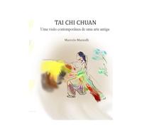 TAI CHI CHUAN: Uma visão contemporânea de uma arte antiga