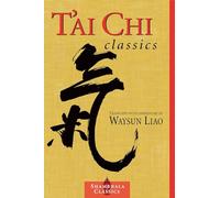 T'ai Chi Classics (Shambhala Classics): Illuminating the Ancient Teachings on the Art of Moving Meditation