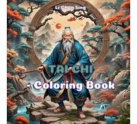 TAI CHI - Coloring Book: For Kids & Adults (52 Cartoon Images of Creative Art) (The Journey to China: Chinese Culture and History Exploration)