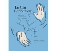 Tai Chi Connections: Advancing Your Tai Chi Experience