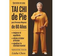 Tai Chi de Pie para Personas Mayores de 60 Años: Ejercicios en casa para mejorar el equilibrio, aliviar el dolor articular y agudizar la claridad ... 10 min al día (Movimiento de bajo impacto)