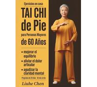Tai Chi de Pie para Personas Mayores de 60 Años: Ejercicios en casa para mejorar el equilibrio, aliviar el dolor articular y agudizar la claridad ... 10 min al día (Movimiento de bajo impacto)