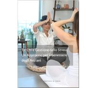 Tai Chi e Gestione dello Stress: Un approccio per il benessere degli Anziani. (Esercizi per il Fitness a Casa e all' Aperto.)