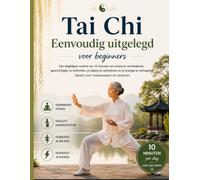 Tai Chi Eenvoudig uitgelegd voor beginners: Een dagelijkse routine van 10 minuten om stress te verminderen, gewrichtspijn te verlichten, het evenwicht ... - ideaal voor volwassenen en senioren.