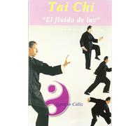 Tai chi, el fluido de luz : curso completo en teoría y práctica