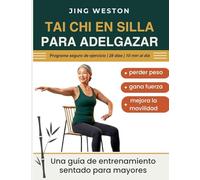 Tai Chi en Silla para Adelgazar: Una guía de entrenamiento sentado para mayores para perder peso, gana fuerza y mejora la movilidad - Programa seguro ... 28 días, 10 min al día: 1 (Vida Consciente)