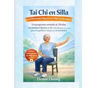 Tai Chi en silla para personas mayores de 60 años: Un programa sentado de 28 días con sesiones diarias de 10 a 15 minutos (acceso por video) para el equilibrio, la fuerza y la movilidad.
