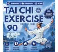 Tai Chi Exercise Coloring Book: 90 Gentle Tai Chi-Inspired Practices to Breathe, Flow & Find Balance - Movement + Standing & Seated Options + Cozy ... & Stress Relief (Daisy & Co. Wellness)
