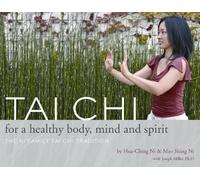 Tai Chi for a Healthy Body, Mind & Spirit: The Ni Family Tai Chi Tradition