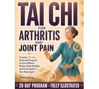 Tai Chi for Arthritis and Joint Pain: A Gentle 28-Day Illustrated Program to Ease Stiffness, Restore Daily Mobility, and Feel Capable in Your Body Again