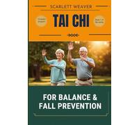 TAI CHI : FOR BALANCE AND FALL PREVENTION: A Step-by-Step Fall Prevention Program for Seniors 60+ - Rebuild Balance, Strengthen Stability, and Regain ... Exercises at Home (Tai Chi for Life Series)