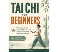 Tai Chi for Beginners: A Simple 30-Day Guide to Balance, Gentle Movement, and Daily Practice