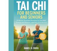 Tai Chi for Beginners & Seniors: 10-Minute Illustrated Routines for Pain Relief, Energy, and Balance | Large Print with Free Video Lessons