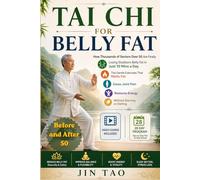 TAI CHI FOR BELLY FAT: How Thousands of Seniors Over 50 Are Finally Losing Stubborn Belly Fat in Just 10 Mins a Day - The Gentle Exercises That Melts ... Restores Energy Without Starving or Dieting