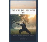 TAI CHI FOR MEN OVER 60: Regain Strength, Balance, and Vitality