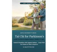 TAI CHI FOR PARKINSON'S: Gentle, Doctor-Friendly Movements to Support Balance, Steadiness, and Confidence - With Seated and Supported Options on Every Page (Tai Chi for Life Series)