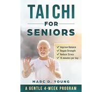 Tai Chi for Seniors: A 4-Week Step-by-Step Plan to Regain Strength, Prevent Falls, and Reduce Stress