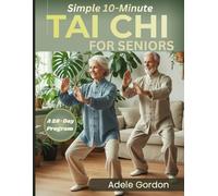 Tai Chi for Seniors: A Complete 28-Day Program to Improve Balance, Mobility, Reduce Joint Pain, and Enhance Independence: Simple 10-Minute Tai Chi for ... A Complete 28-Day Fall Prevention Program
