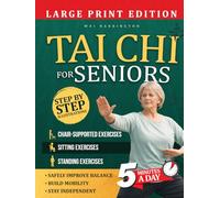 Tai Chi For Seniors: A Gentle, Beginner-Friendly Guide Designed to Improve Balance, Mobility, and Confidence-Helping You Stay Active and Independent at Any Age (Gentle Tai Chi For Adults & Seniors)