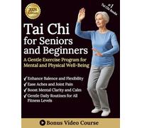 Tai Chi for Seniors and Beginners: A gentle exercise program for mental and physical well-being