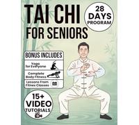 Tai Chi for Seniors: Gentle, Low-Impact Fully Illustrated Exercises to Reduce Pain, Improve Posture, and Restore Confidence - With 28-Day Program & Video Tutorials