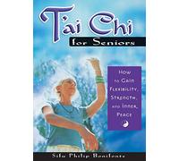 Tai-Chi for Seniors: How to Gain Flexibility, Strength, and Inner Peace