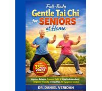 TAI CHI FOR SENIORS OVER 50: A Step-by-Step 10 minutes Daily Program to Restore Strength, Prevent Falls & Maintain Balance. Illustrated Video Lessons created for Safe, Easy Home Practice.