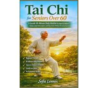 Tai Chi for Seniors Over 60: A Gentle 10-Minute Daily Routine to Improve Balance, Reduce Joint Discomfort, and Stay Active Without Strenuous Exercise