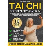 Tai Chi for Seniors Over 60: A Gentle 12-Week Tai Chi Program with Chair and Standing Options, Large-Print Photos and QR Videos to Improve Balance, Reduce Falls and Regain Confidence After 60