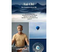 Tai Chi for Seniors Over 60:: Illustrated Workouts to Ease Pain & Improve Mobility in Minutes Daily