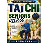 Tai Chi For Seniors Over 60: Safe Chair-Based Exercises to Improve Balance, Build Strength, Increase Flexibility, and Prevent Falls-Simple Daily Routines for Beginners