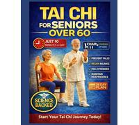 Tai Chi for Seniors Over 60: Simple & Easy Quick 10-Minute Routines to Reduce Fall Risk Improve Balance, Strength & Flexibility, Boost Energy & Stay ... 28-Day Plan with Chair Options, Step-by-Step