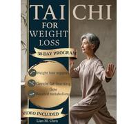 Tai Chi for Weight Loss: A Gentle 30-Day Program to Improve Balance, Boost Daily Energy, and Support Healthy Weight Management After 40