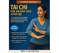 Tai Chi for Weight Loss After 50: The 12-week step-by-step Program to Reactivate your slow Metabolism, Slim your Stomach and Hips, and get back to Moving with Energy