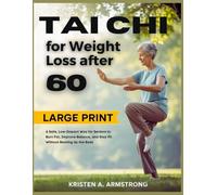 Tai Chi for Weight Loss After 60: A Safe, Low-Impact Way for Seniors to Burn Fat, Improve Balance, and Stay Fit Without Beating Up the Body