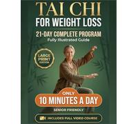 Tai Chi for Weight Loss [Large Print]: A complete 21-day program to restore balance, strength, and energy. Gentle 10-minute daily exercises suitable for all levels and perfect for seniors
