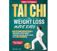 Tai Chi for Weight Loss Made Easy: 28 Low-Impact, Joint-Safe Exercises to Burn Calories, Improve Mobility, Strengthen Your Core, and Feel Lighter in ... a Day (The Gentle Tai Chi Living Series)