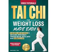 Tai Chi for Weight Loss Made Easy: 28 Low-Impact, Joint-Safe Exercises to Burn Calories, Improve Mobility, Strengthen Your Core, and Feel Lighter in ... a Day (The Gentle Tai Chi Living Series)